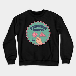 Female Rights Crewneck Sweatshirt